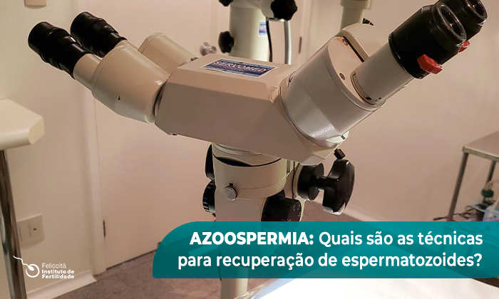 Azoospermia: quais são as técnicas para recuperação de espermatozoides?